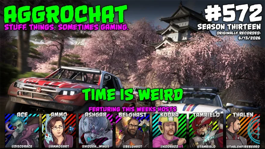 AggroChat #572 – Time is Weird