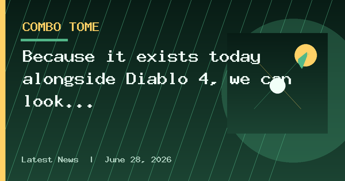 Because it exists today alongside Diablo 4, we can look at it through today's