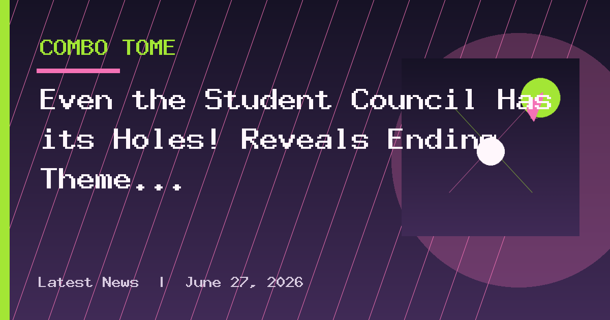 Even the Student Council Has its Holes! Reveals Ending Theme in New Promo