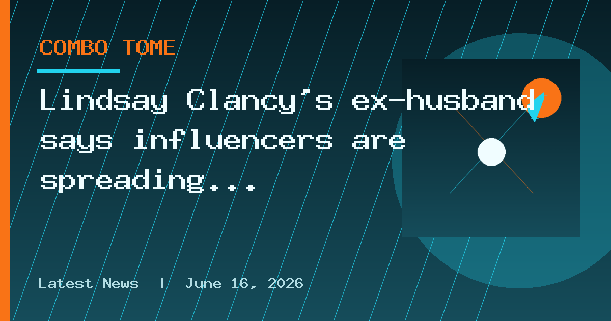 Lindsay Clancy’s ex-husband says influencers are spreading ‘outright falsehoods