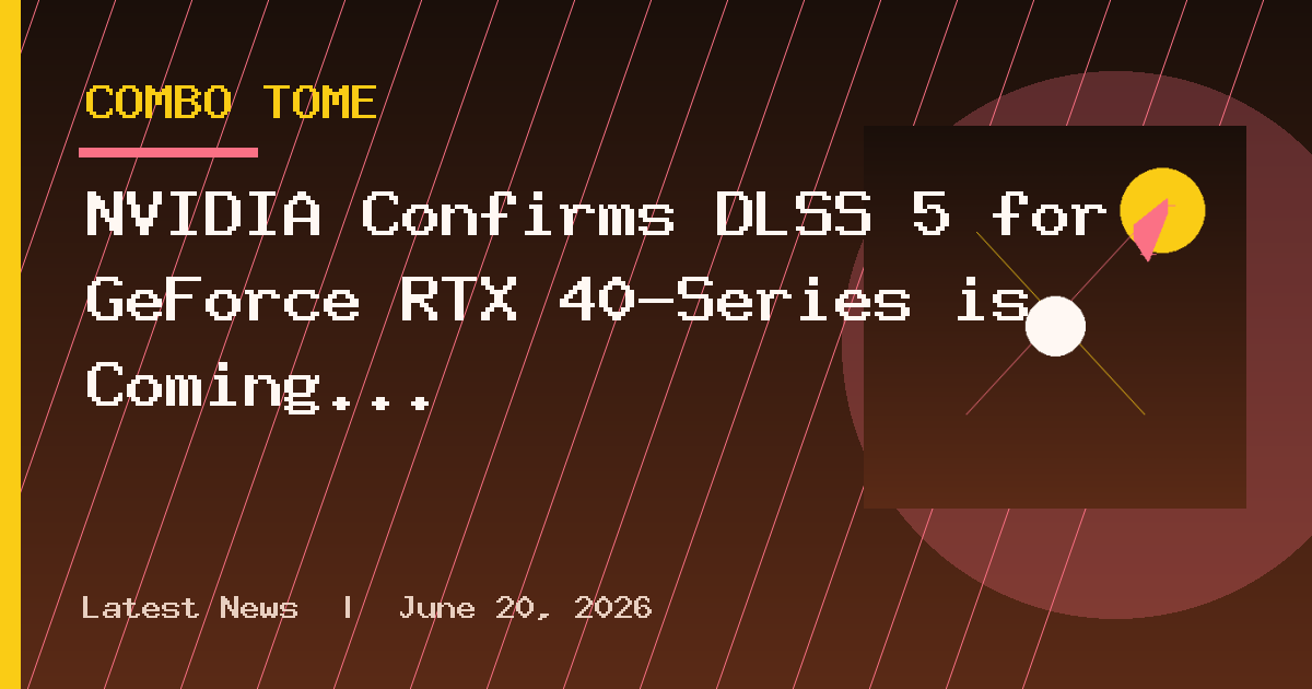 NVIDIA Confirms DLSS 5 for GeForce RTX 40-Series is Coming